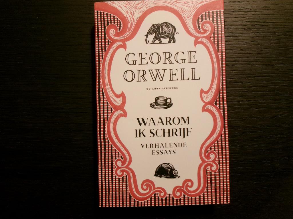 Waarom ik schrijf   -Verhalende essays-   George Orwell, Ophalen of Verzenden