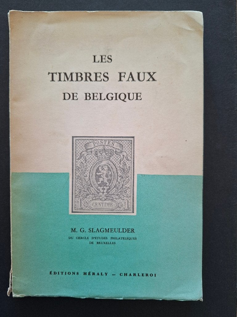 Livre : Les Timbres Faux de Belgique - M.G. Slagmeulder, Enlèvement ou Envoi