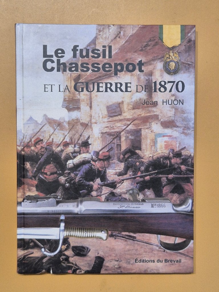 Le fusil Chassepot et la Guerre de 1870 - Huon Jean, Ophalen of Verzenden
