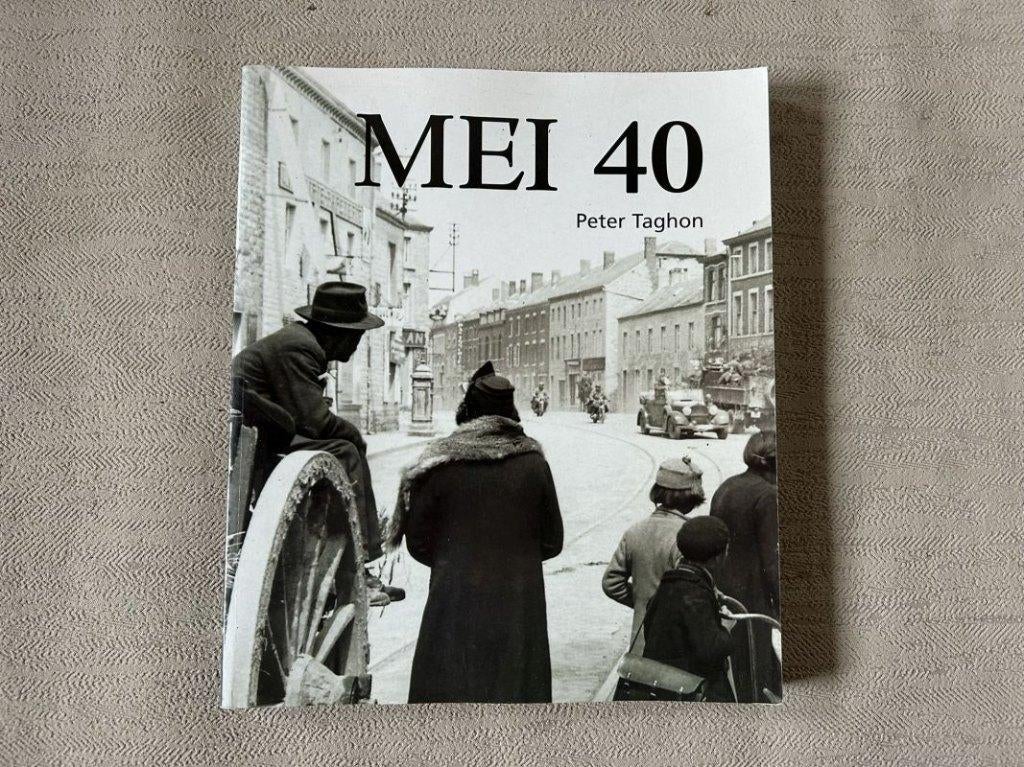 Mei 40, De achtiendaagse veldtocht - Peter Taghon, Boeken, Ophalen of Verzenden, Tweede Wereldoorlog, Gelezen, Algemeen