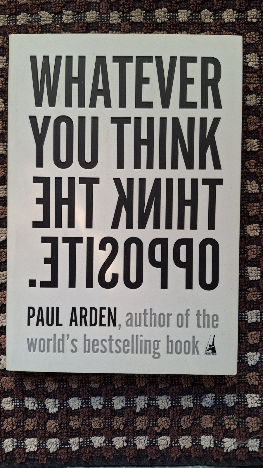 Paul Arden — Quoi que vous pensiez, pensez le contraire | Fr, Livres, Enlèvement ou Envoi, Comme neuf