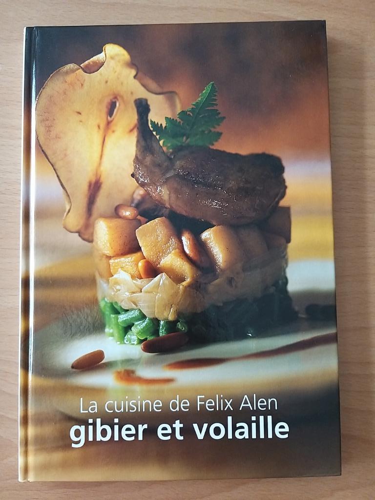 La cuisine de Félix Alen: gibier et volaille, Neuf, Enlèvement ou Envoi, Plat principal, Collectif