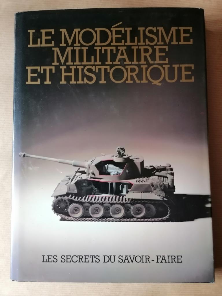 Le Modélisme militaire et historique - Les secrets du savoir, Livres, Enlèvement ou Envoi, Utilisé