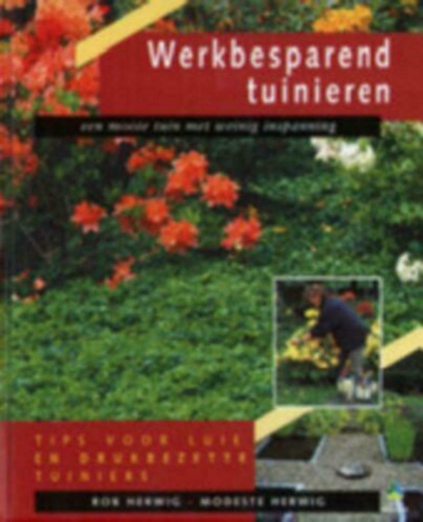 Werkbesparend tuinieren / Rob Herwig -Modeste Herwig, Ophalen of Verzenden, Zo goed als nieuw