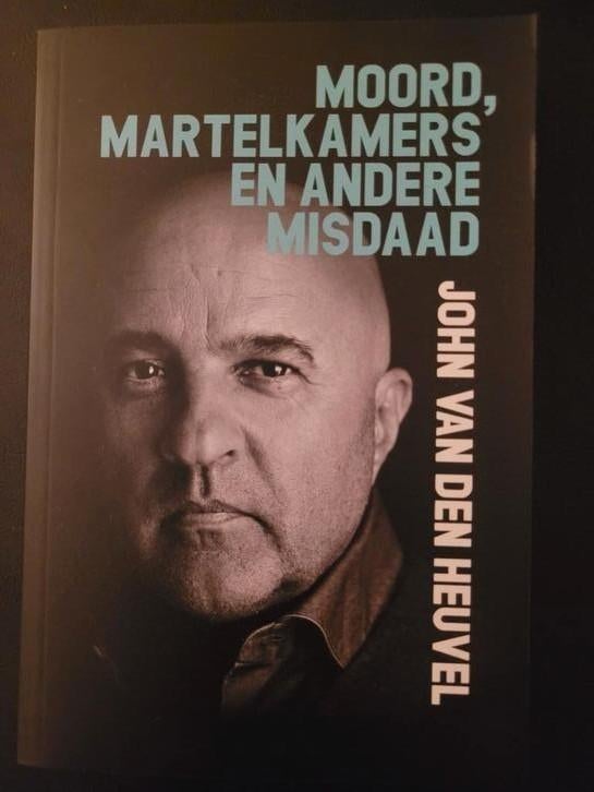 John van den Heuvel - Moord, martelkamers en andere misdaad, Ophalen of Verzenden, Zo goed als nieuw, John van den Heuvel