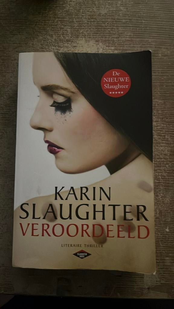 Karin Slaughter - Veroordeeld, Boeken, Ophalen of Verzenden, Zo goed als nieuw, Karin Slaughter