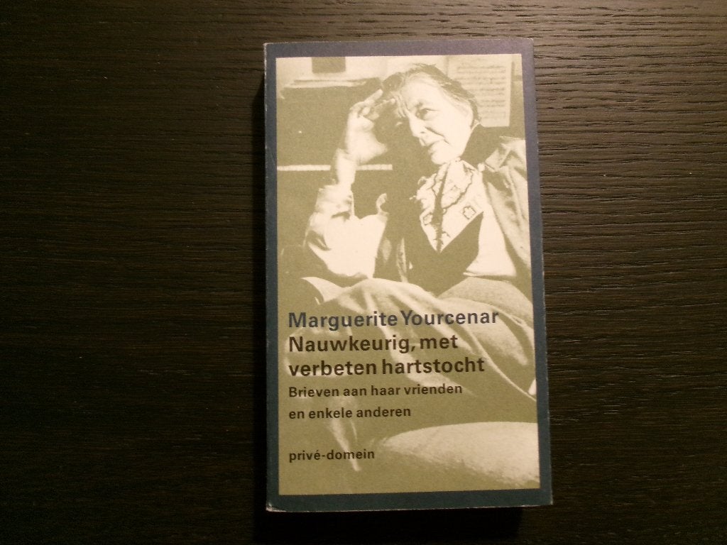 Nauwkeurig, met verbeten hartstocht  -Marguerite Yourcenar-, Ophalen of Verzenden