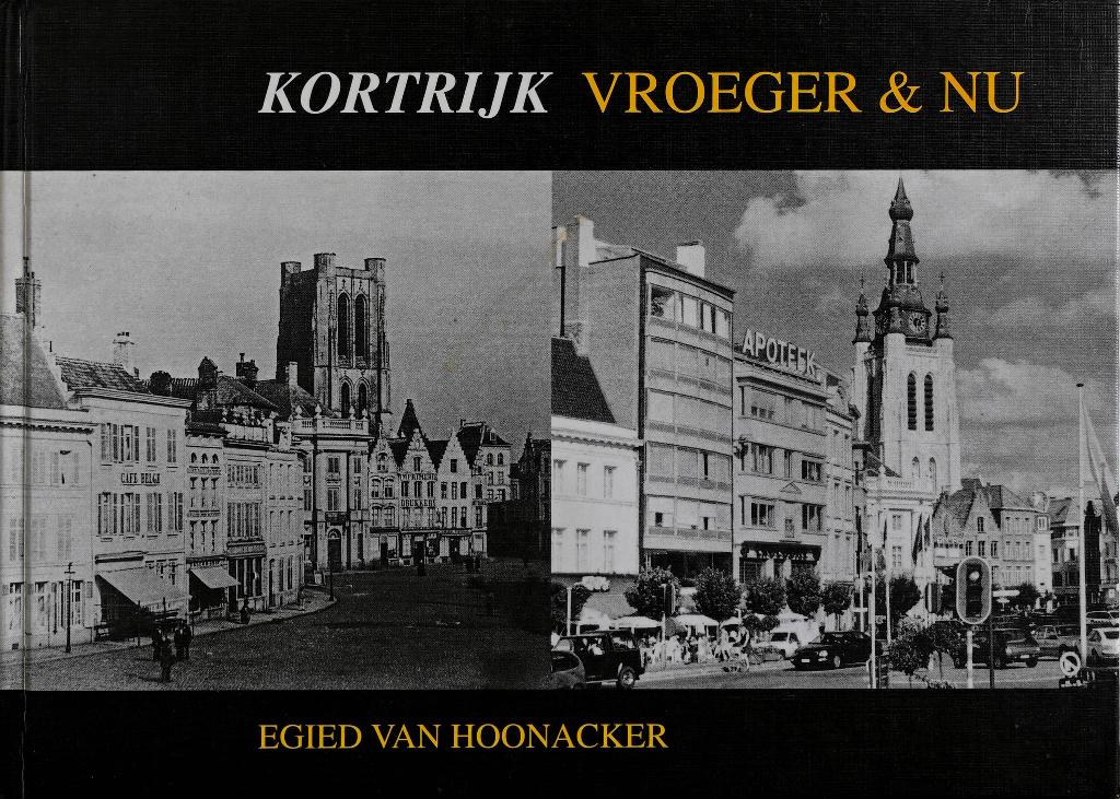 KORTRIJK VROEGER & NU, Ophalen of Verzenden, Zo goed als nieuw, Egied Van Hoonacker