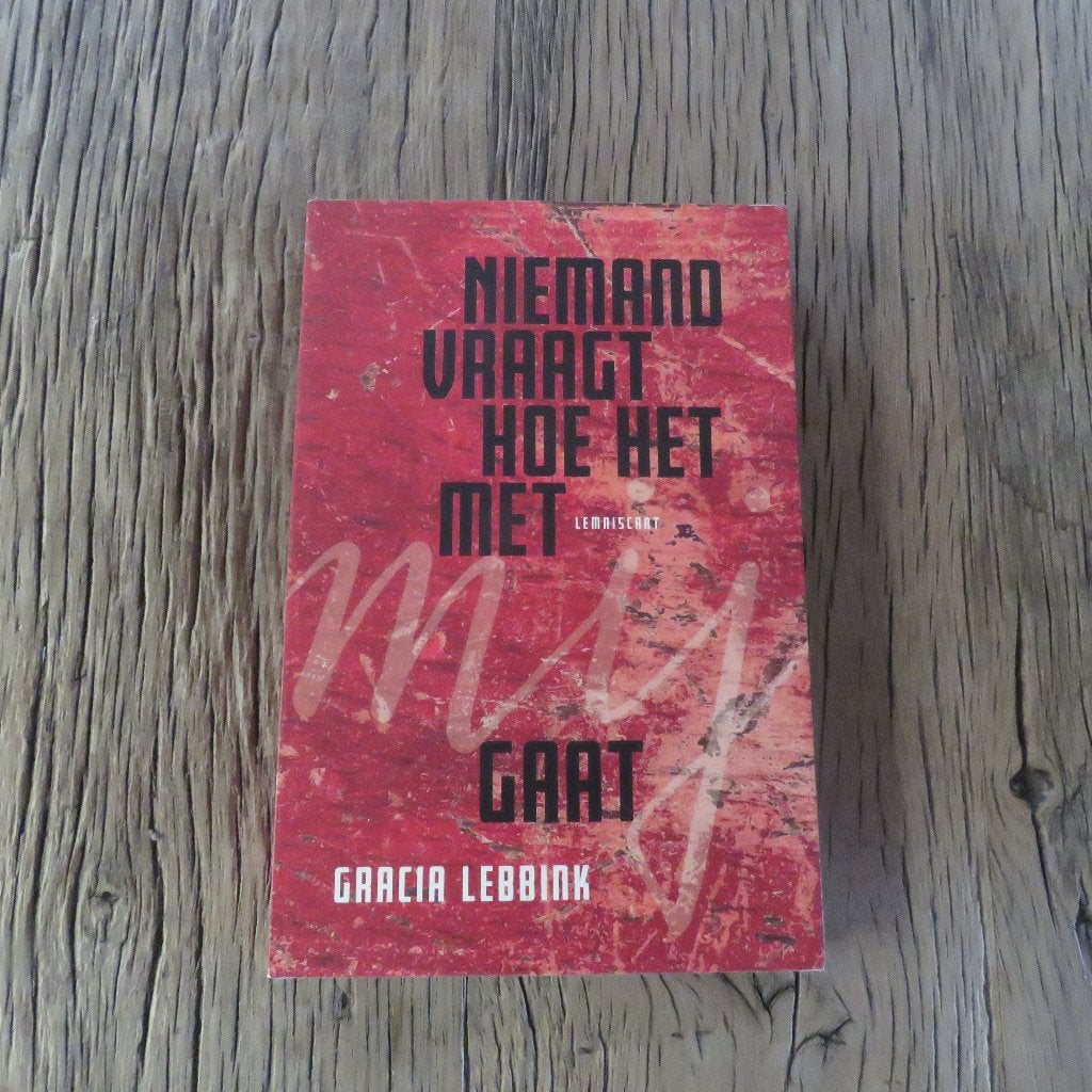 Gracia Lebbink Niemand vraagt hoe het met mij gaat, Ophalen of Verzenden