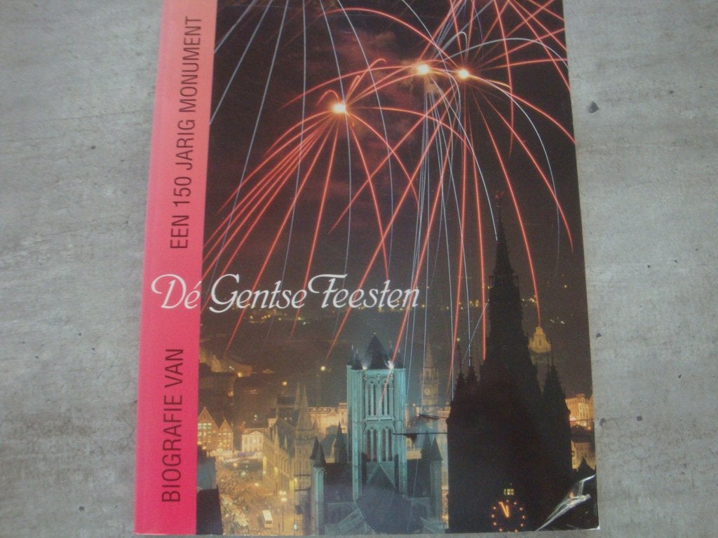 GENTSE FEESTEN -BIOGRAFIE VAN EEN 150 JARIG MONUMENT, Livres, Enlèvement ou Envoi, Utilisé