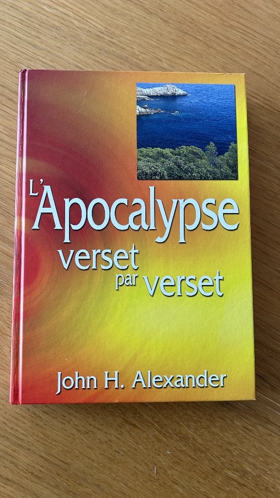 L'Apocalypse verset par verset – John H. Alexander, Enlèvement ou Envoi, Neuf