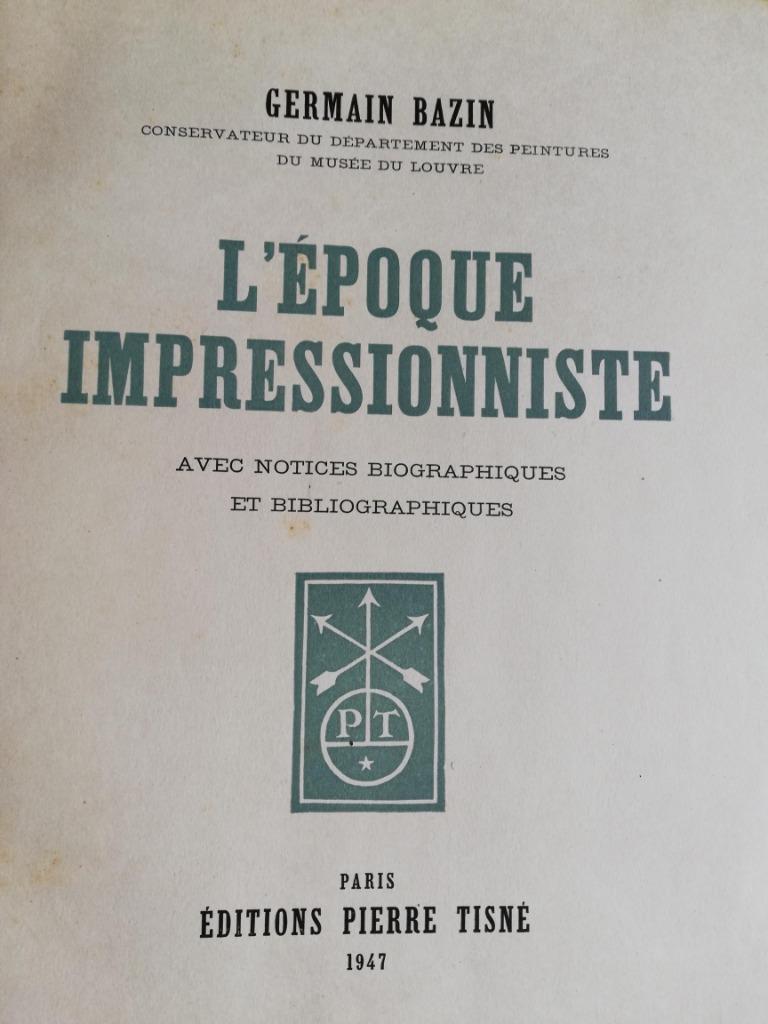L'ÉPOQUE IMPRESSIONNISTE, AVEC NOTICES BIOGRAPHIQUES ET BIB, Peinture et dessin, Enlèvement ou Envoi, Utilisé, Germain Bazin