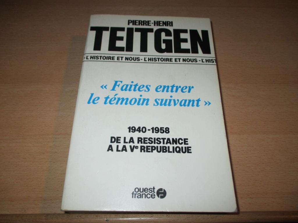 "Faites entrer le témoin suivant" : 1940-1958, de la Résista, Politique, Utilisé, Pierre-Henri Teitgen, Enlèvement ou Envoi