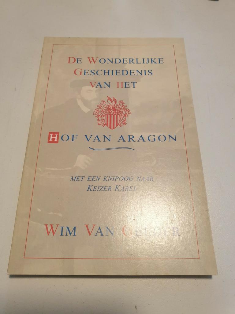 De wonderlijke geschiedenis van het Hof van Aragon

Wim van, Boeken, Ophalen of Verzenden, Zo goed als nieuw