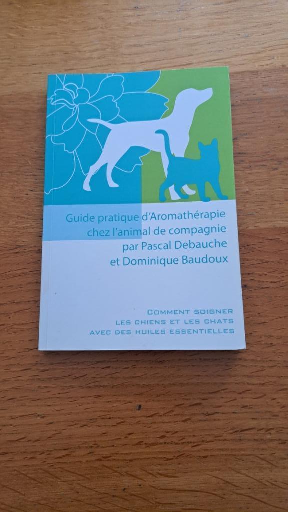 Guide pratique d'aromathérapie chez l'animal de compagnie, Enlèvement ou Envoi, Comme neuf, Plantes et Alternatives