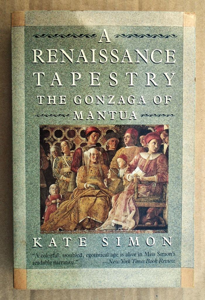 A Renaissance Tapestry: The Gonzaga of Mantua - 1989, Ophalen of Verzenden, Zo goed als nieuw, Kate Simon (1912–1990)
