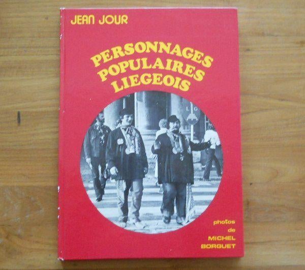 Personnages populaires liégeois (Jean Jour) - Liège, Livres, Livres régionalistes & Romans régionalistes, Utilisé, Enlèvement ou Envoi