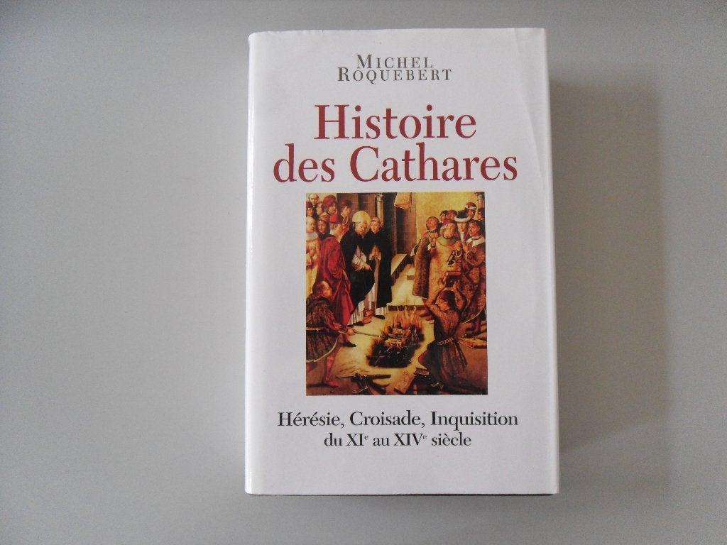 Histoire des Cathares - Hérésie, Croisades, Inquisition du.., Livres, Histoire mondiale, Michel ROQUEBERT, Enlèvement ou Envoi