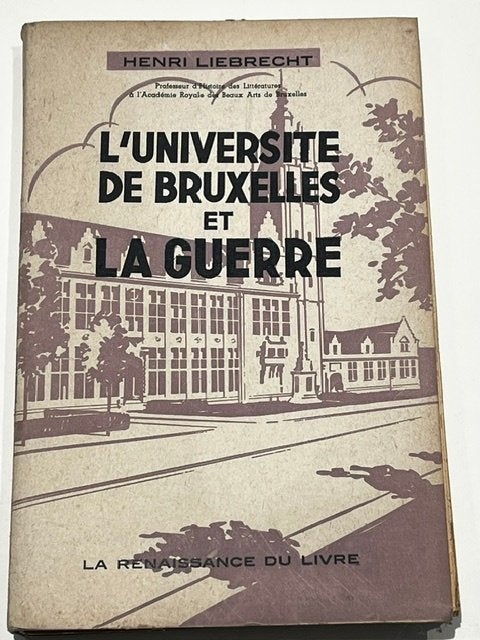WW II 1944 L'Université de Bruxelles et la guerre Liebrecht, Enlèvement ou Envoi