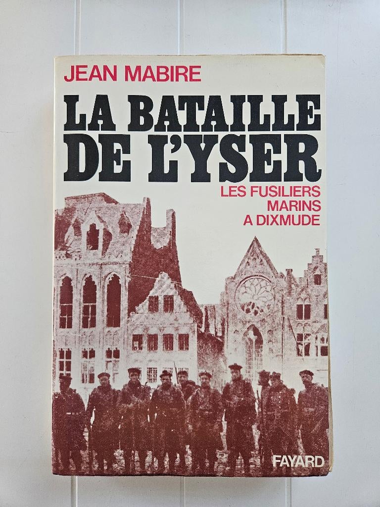 La bataille de l'Yser: Les fusiliers marins à Dixmude, Jean MABIRE, Enlèvement ou Envoi, Avant 1940, Utilisé