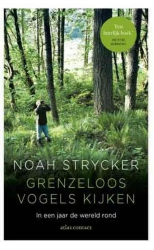 Grenzeloos vogels kijken / Noah Strycker, Ophalen of Verzenden, Zo goed als nieuw