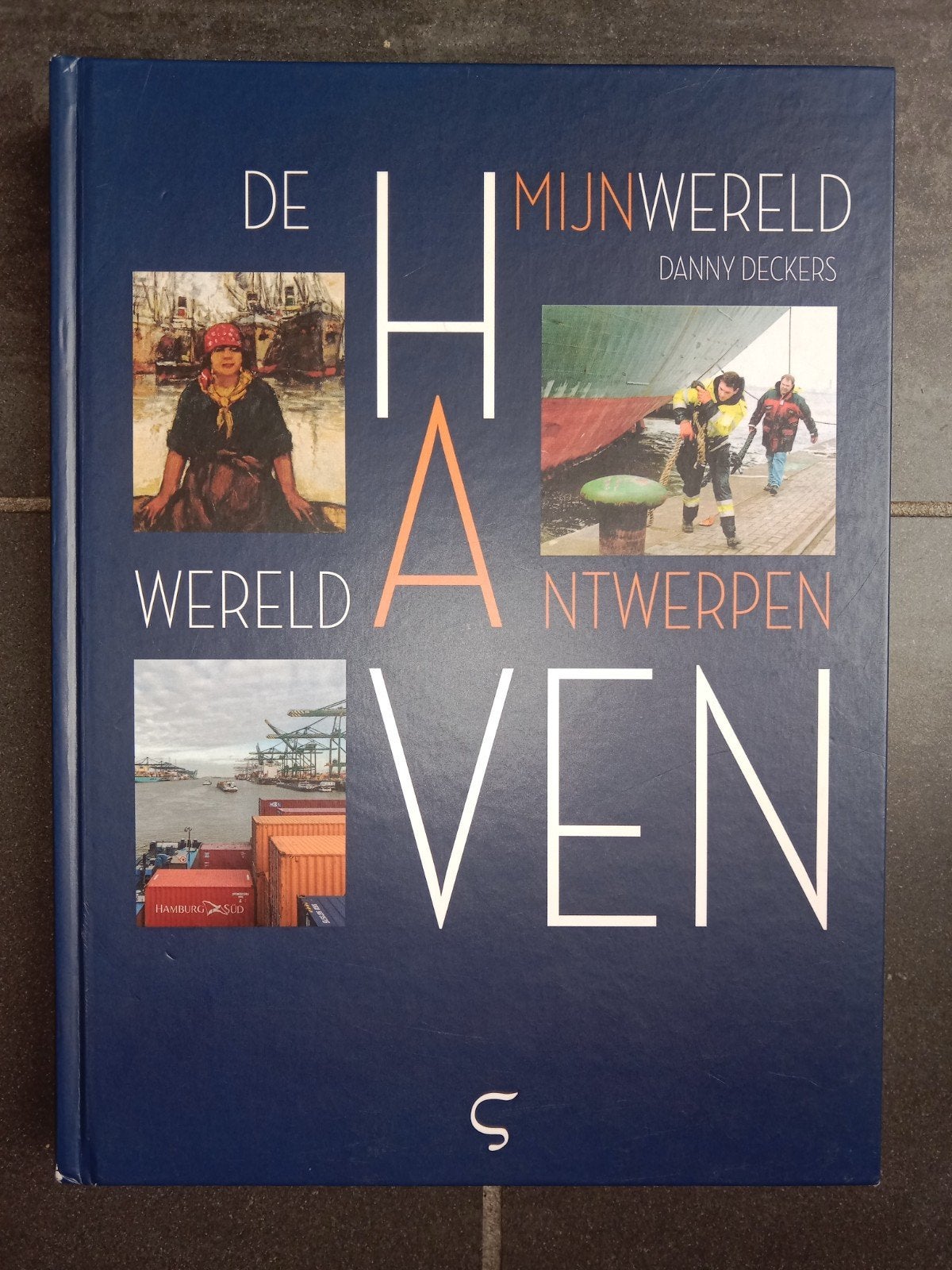 Danny Deckers - De haven mijn wereld. Antwerpen wereldhaven, Enlèvement ou Envoi, Danny Deckers