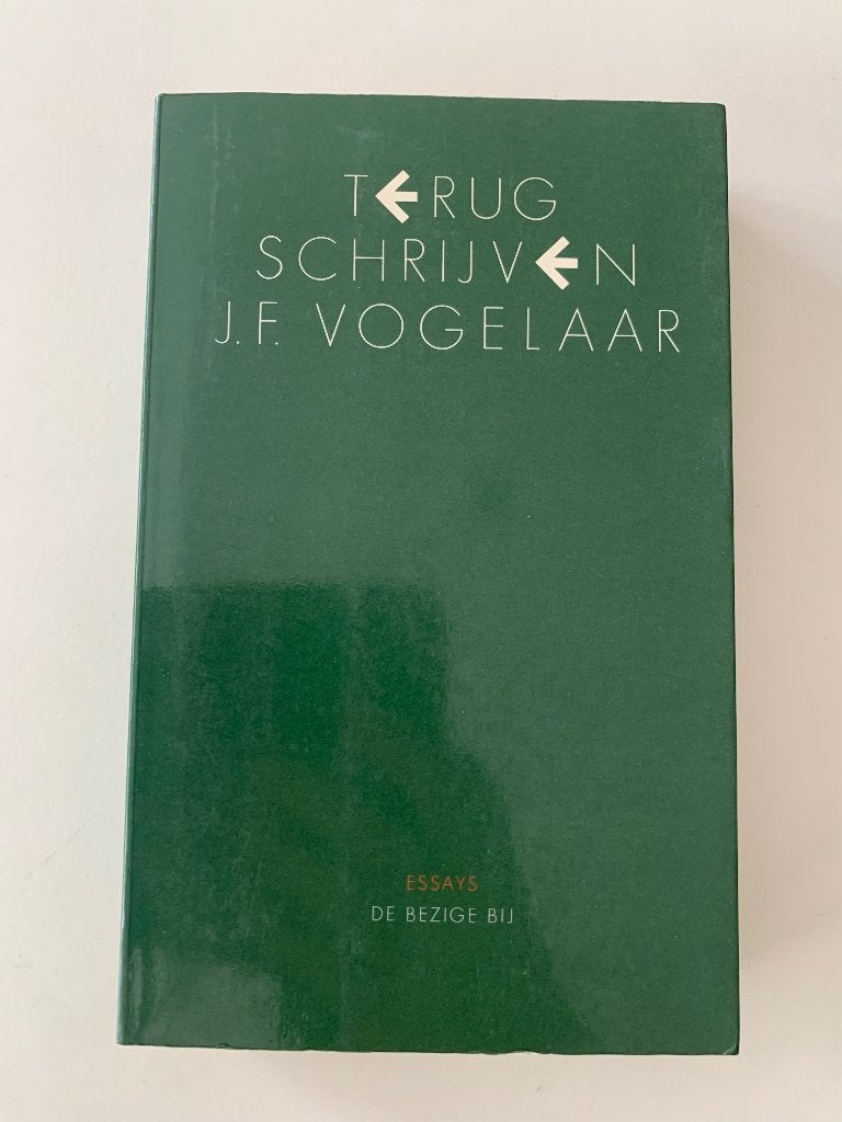 Terugschrijven, essays J.F. Vogelaar, Boeken, Ophalen of Verzenden, Zo goed als nieuw