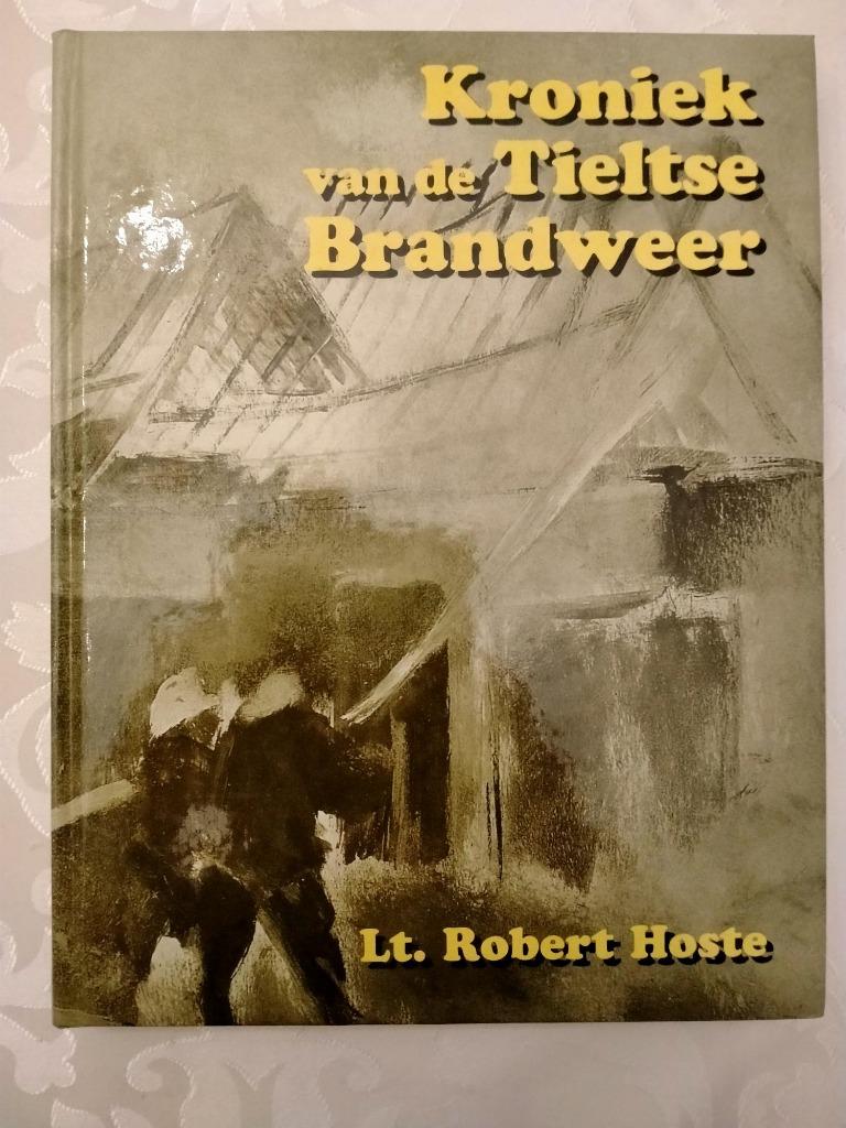 Kroniek van de Tieltse Brandweer. Lt. Robert Hoste, Ophalen of Verzenden