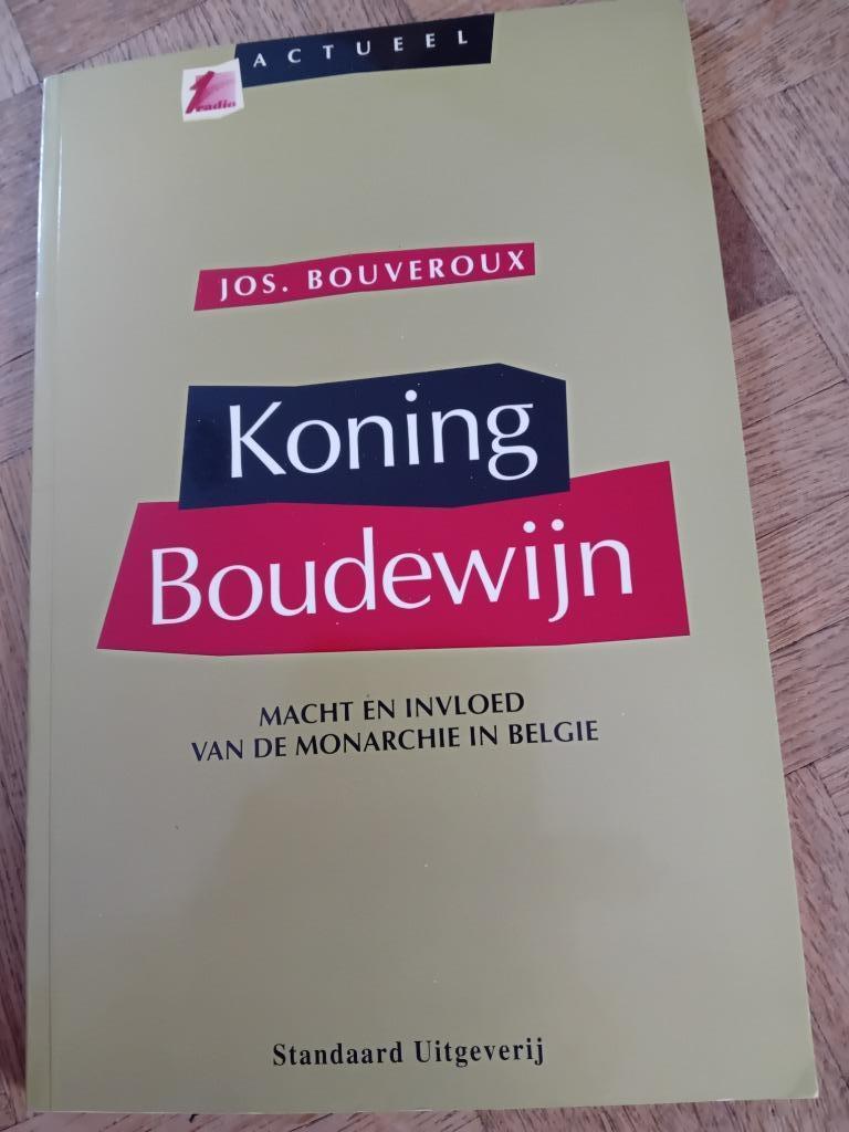 Koning boudewijn macht en invloed van de monarchie in België, Boeken, Ophalen of Verzenden, Jos  bouveroux