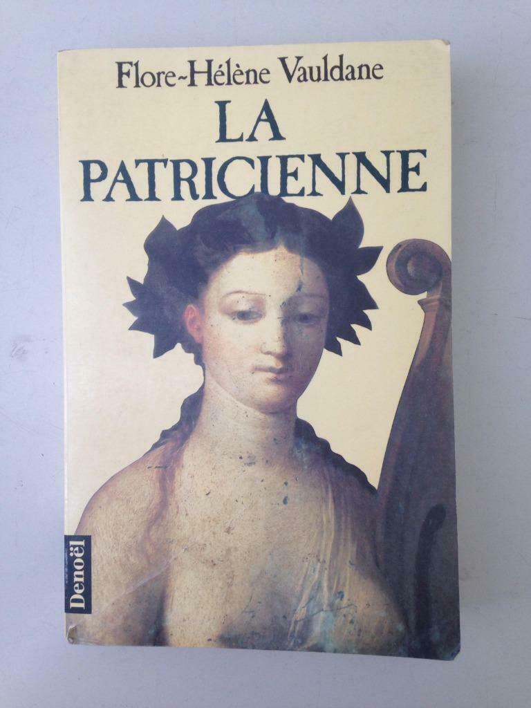 La Patricienne par Flore Hélène Vauldane, Livres, Enlèvement ou Envoi, Utilisé, Belgique