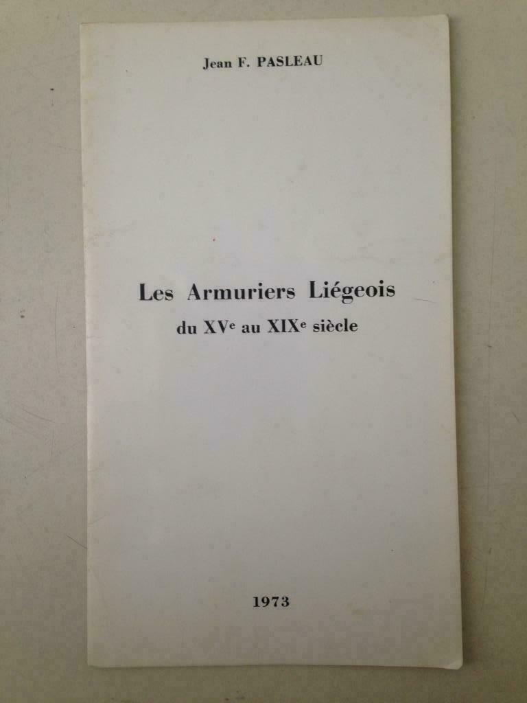 Les Armuriers Liégeois du XV au XIX - Jean F. Pasleau, Enlèvement ou Envoi