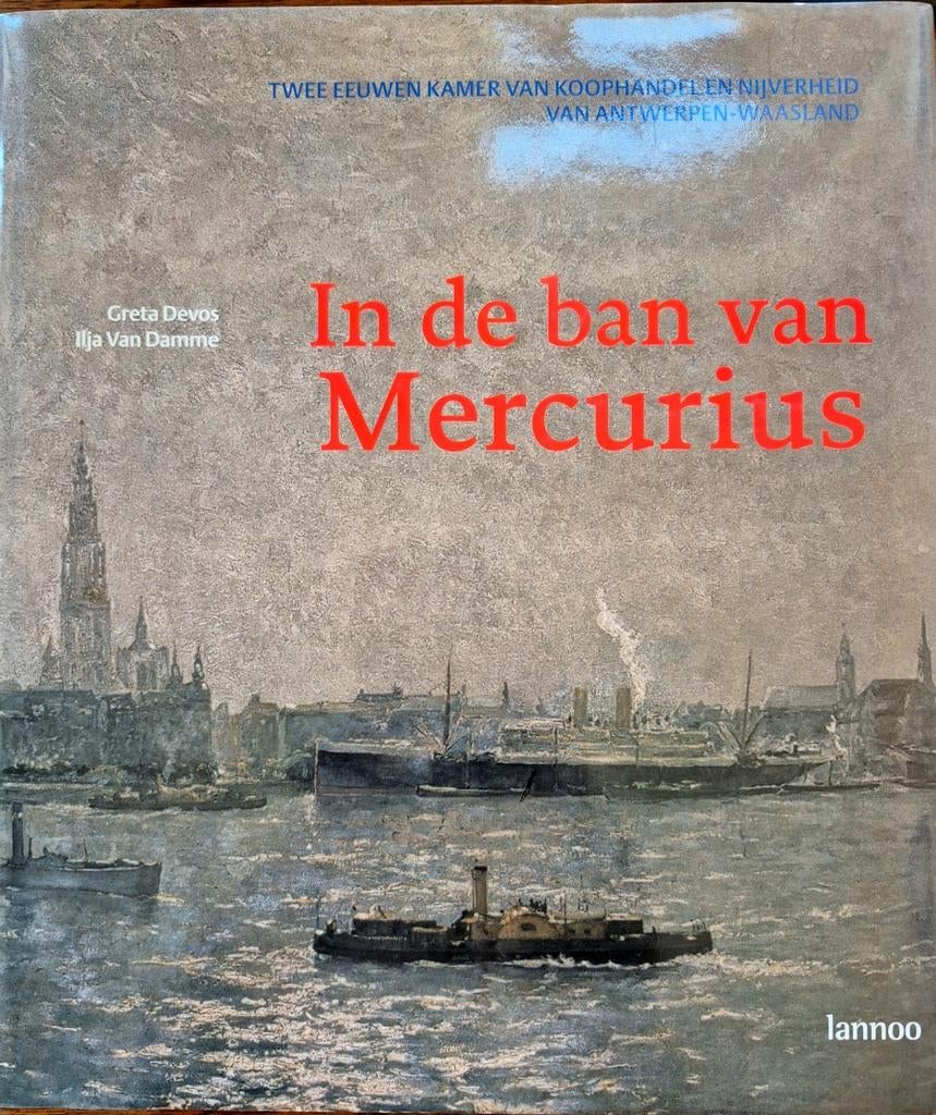 In de ban van Mercurius: Twee eeuwen KvK Antwerpen-Waasland, Boeken, Ophalen of Verzenden, Zo goed als nieuw