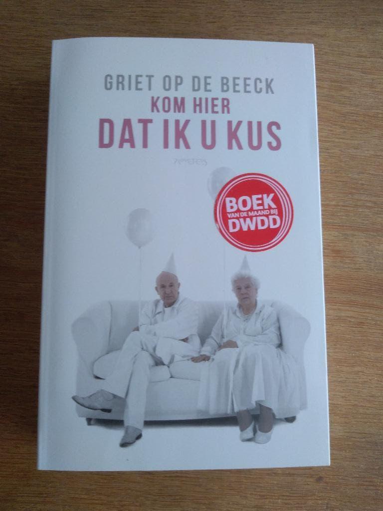 GRIET OP DE BEECK / Kom hier dat ik u kus, Boeken, Ophalen, Nieuw