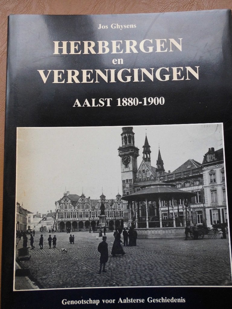Herbergen en Verenigingen - Aalst 1880-1900, Enlèvement ou Envoi, Comme neuf, Jos Ghysen