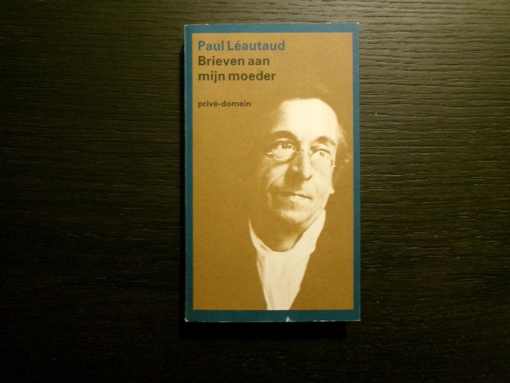 Brieven aan mijn moeder  -Paul Léautaud-  Privé-domein, Ophalen of Verzenden