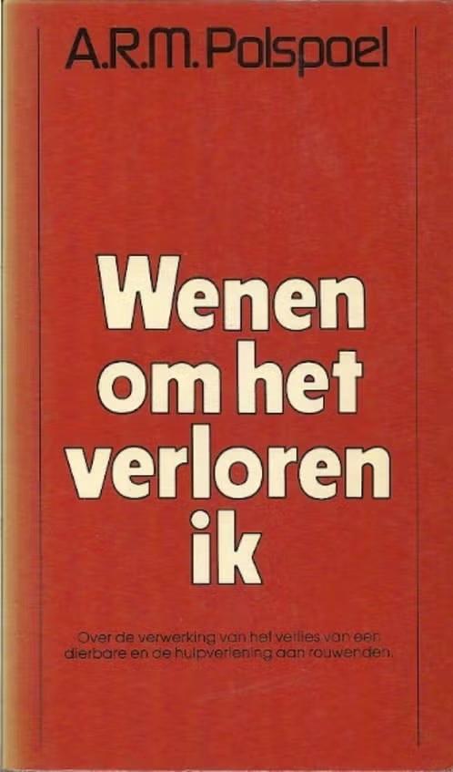 Wenen om het verloren ik / A.R.M.Polspoel, Livres, Psychologie, Enlèvement ou Envoi, Comme neuf