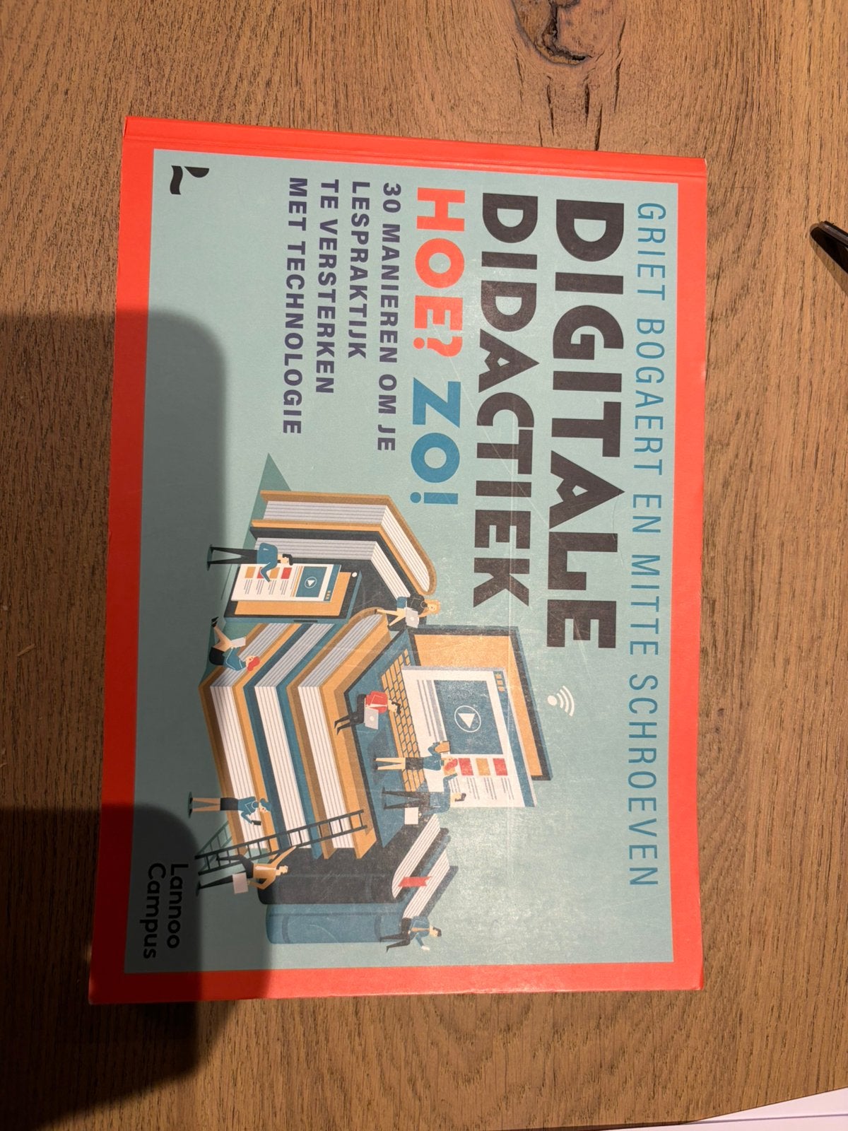 Griet Bogaert - Digitale didactiek. Hoe? Zo!, Boeken, Ophalen of Verzenden, Griet Bogaert; Mitte Schroeven