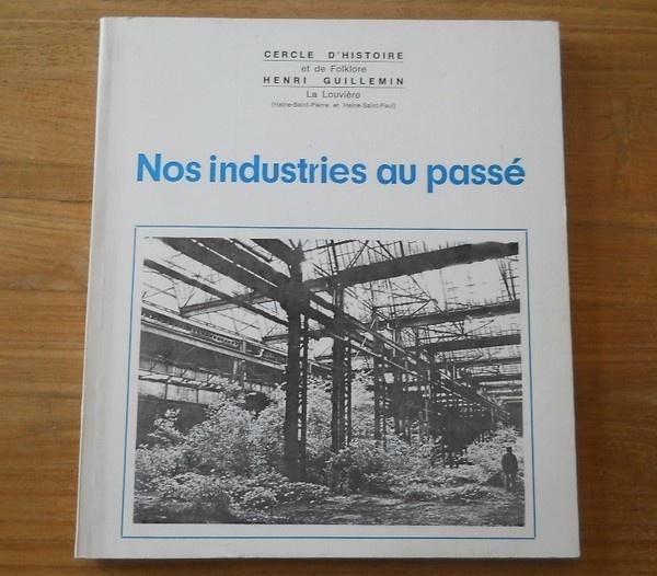 Nos industries au passé - Haine-Saint-Pierre La Louvière, Enlèvement ou Envoi, Utilisé