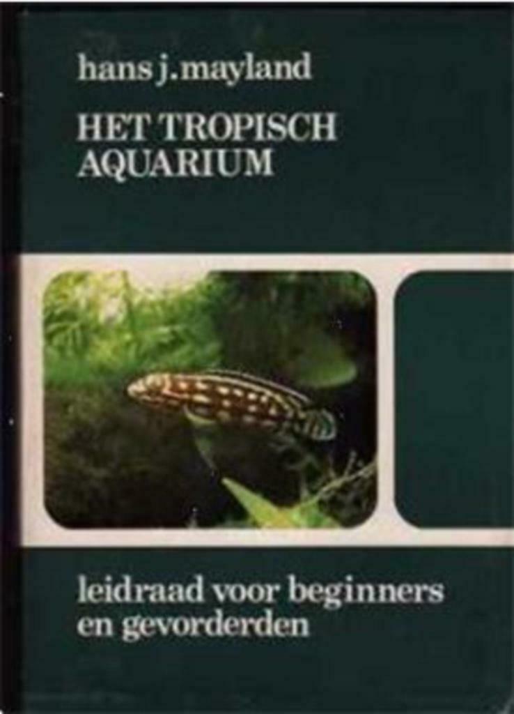 Het tropisch aquarium, Hans j.Mayland, Boeken, Ophalen of Verzenden, Gelezen, Vissen