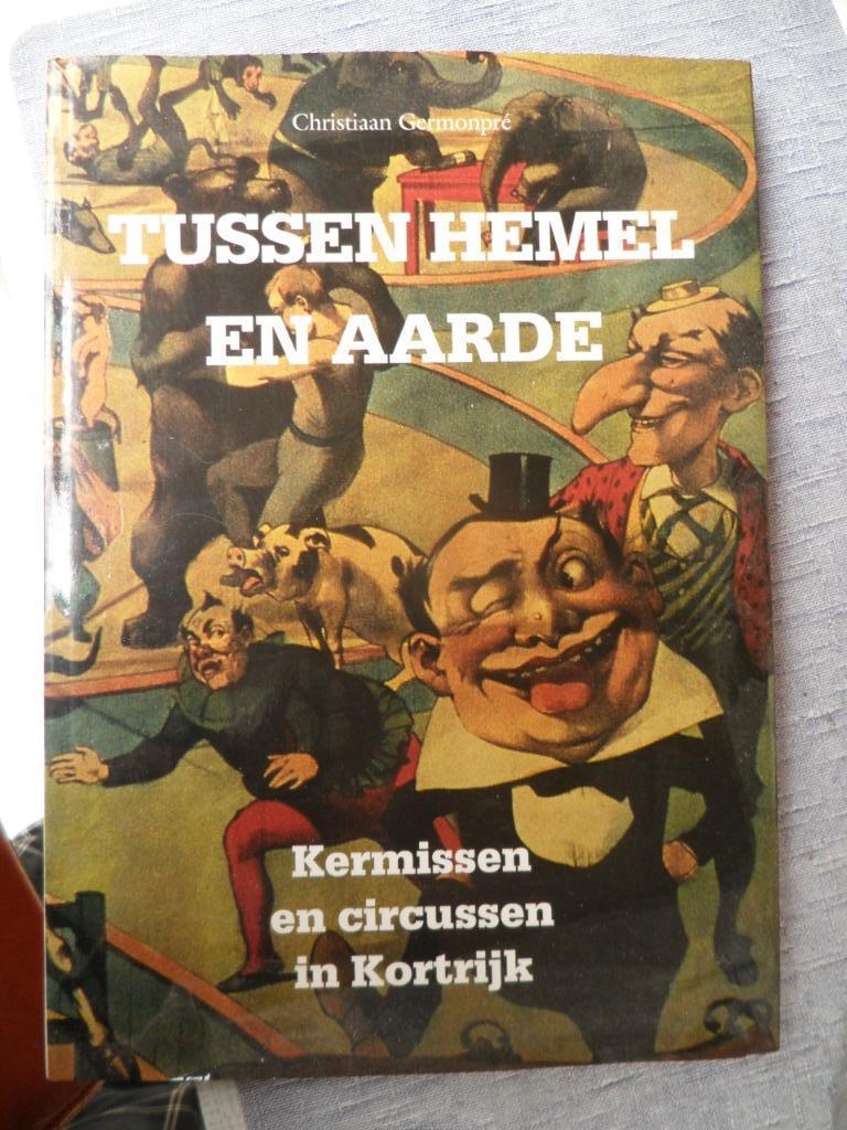 tussen hemel en aarde  kermissen en circussen in kortrijk, Ophalen of Verzenden, Zo goed als nieuw