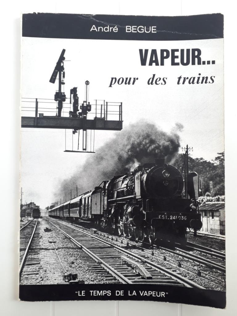 Vapeur... pour des trains, Enlèvement ou Envoi, Utilisé, André Bègue, Train
