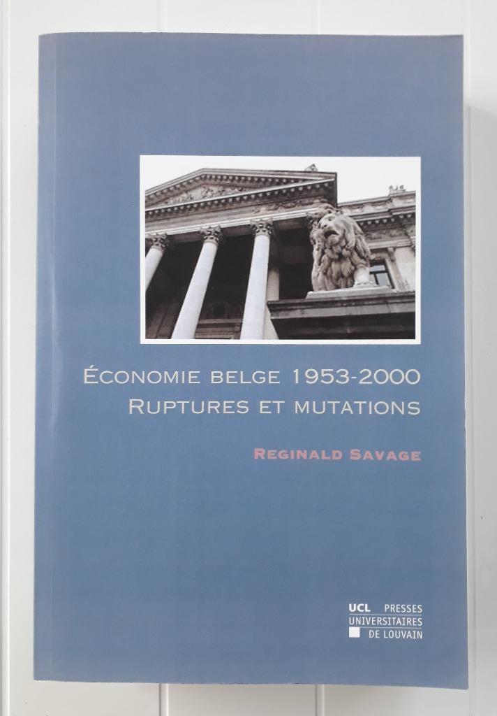 Economie belge 1953-2000 - Ruptures et mutations, Livres, Enlèvement ou Envoi, Comme neuf, Reginald Savage
