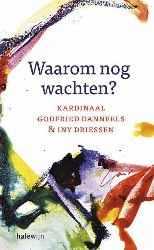 Te Koop Boek Waarom nog wachten? Danneels Driessen, Boeken, Godsdienst en Theologie, Christendom | Katholiek, Danneels Driessen