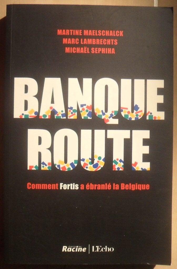 Banqueroute - Comment Fortis a ébranlé la Belgique, Livres, Enlèvement ou Envoi