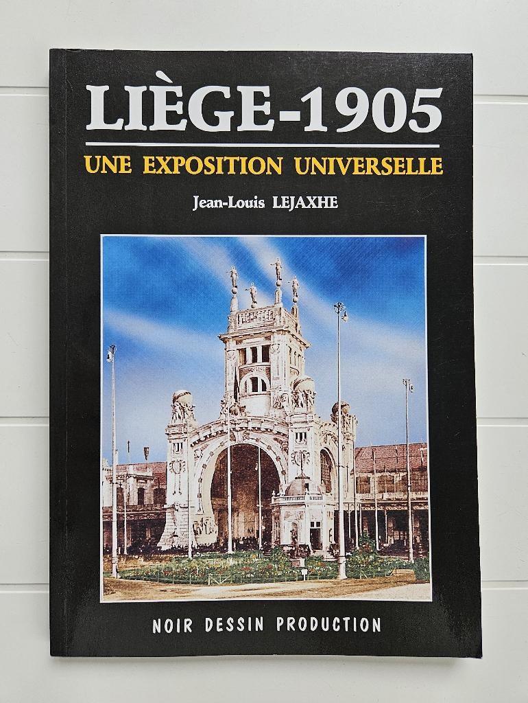 Liège 1905 : Une exposition universelle, Livres, Enlèvement ou Envoi, Comme neuf, Jean-Louis Lejaxhe