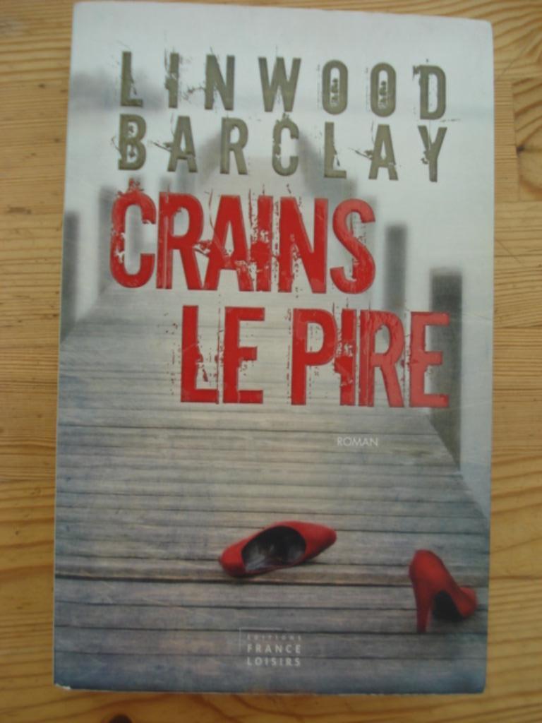 Crains le pire / Linwood Barclay, Ophalen of Verzenden, Gelezen