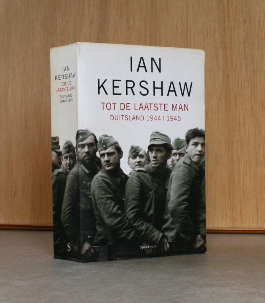 Tot de laatste man.  Duitsland 1944|1945., Ophalen of Verzenden, Ian Kershaw, Tweede Wereldoorlog, Gelezen