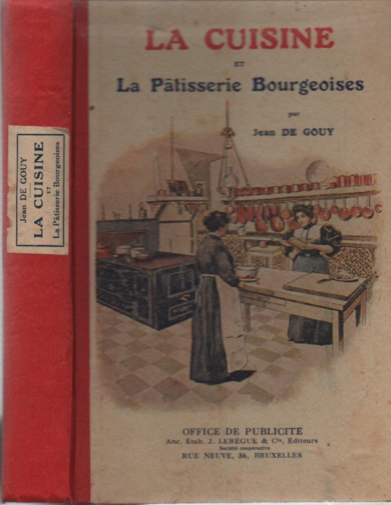 LA CUISINE et La Pâtisserie Bourgeoise parJean DE GOUY, Enlèvement ou Envoi, Comme neuf, Jean DE GOUY, Europe