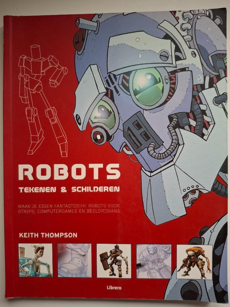 Robots tekenen & schilderen - Keith Thompson, Ophalen of Verzenden, Zo goed als nieuw