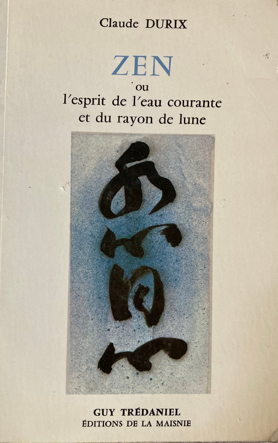 Claude durix zen ou l’esprit de l’eau courante et du rayon…, Boeken, Esoterie en Spiritualiteit, Ophalen of Verzenden, Zo goed als nieuw